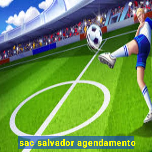 sac salvador agendamento